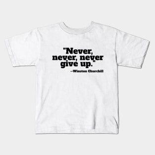 "Never, never, never Give Up" Kids T-Shirt